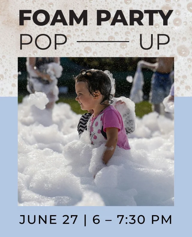 Get ready to soak up the fun! The foam party returns June 27th 6-7:30 PM, and it’s bubblier than ever. Bring the fam, bring the vibes.